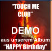 DEMO aus unserem Album  �HAPPY Birthday� �TOUCH ME  CLUB�