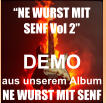 DEMO aus unserem Album  NE WURST MIT SENF �NE WURST MIT SENF Vol 2�