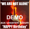 DEMO aus unserem Album  �HAPPY Birthday� �WE ARE NOT ALONE�